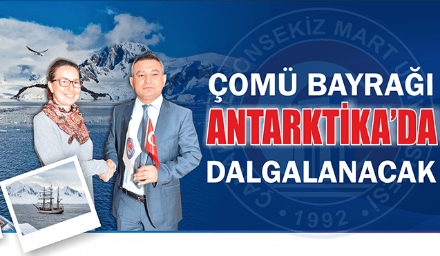  ÇOMÜ Bayrağı Antarktika’da Dalgalanacak 